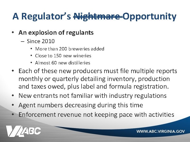 A Regulator’s Nightmare Opportunity • An explosion of regulants – Since 2010 • More