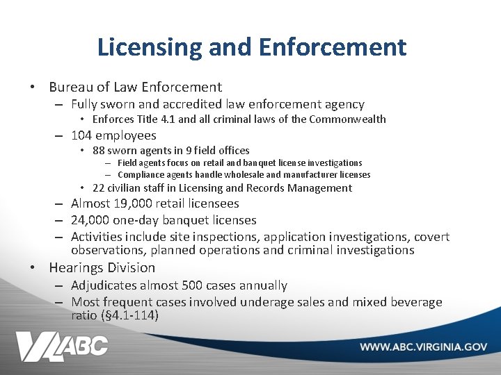 Licensing and Enforcement • Bureau of Law Enforcement – Fully sworn and accredited law