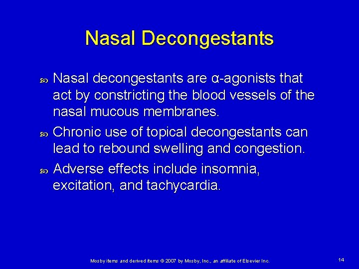 Nasal Decongestants Nasal decongestants are α-agonists that act by constricting the blood vessels of