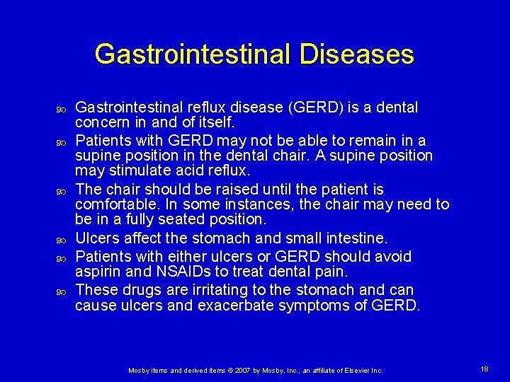 Gastrointestinal Diseases Gastrointestinal reflux disease (GERD) is a dental concern in and of itself.