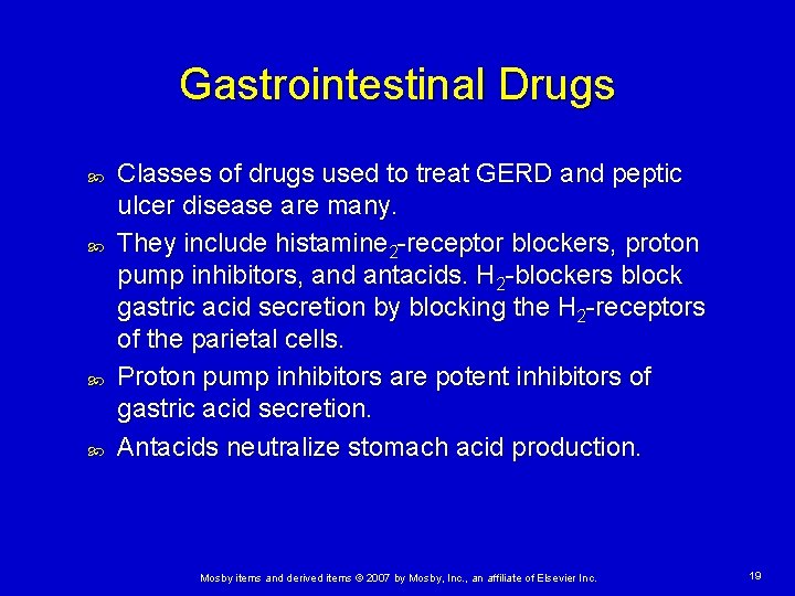 Gastrointestinal Drugs Classes of drugs used to treat GERD and peptic ulcer disease are