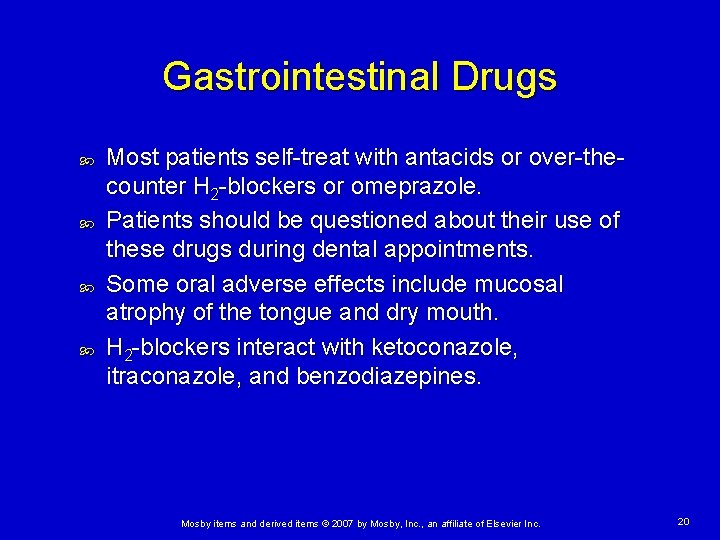 Gastrointestinal Drugs Most patients self-treat with antacids or over-thecounter H 2 -blockers or omeprazole.