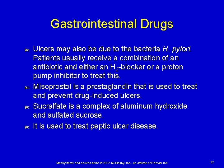 Gastrointestinal Drugs Ulcers may also be due to the bacteria H. pylori. Patients usually