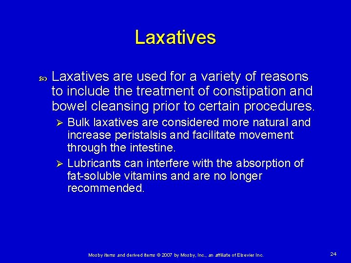 Laxatives are used for a variety of reasons to include the treatment of constipation