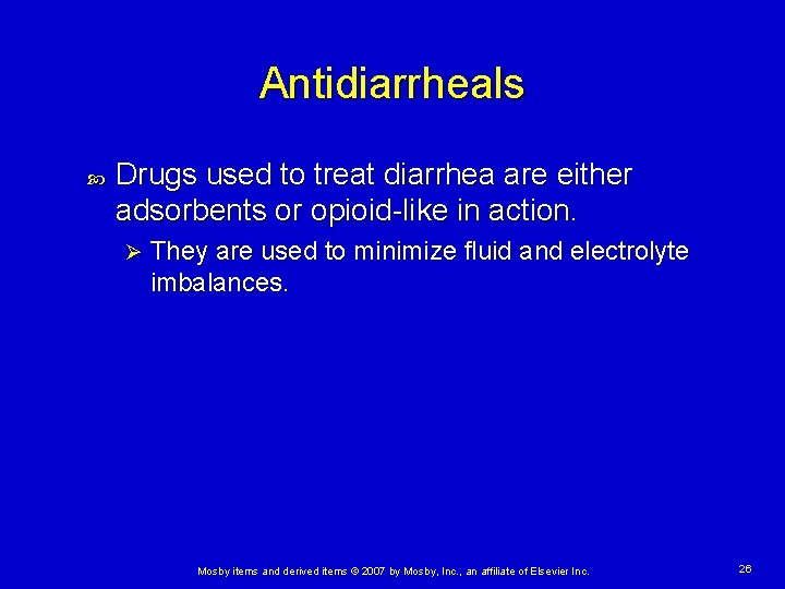 Antidiarrheals Drugs used to treat diarrhea are either adsorbents or opioid-like in action. Ø