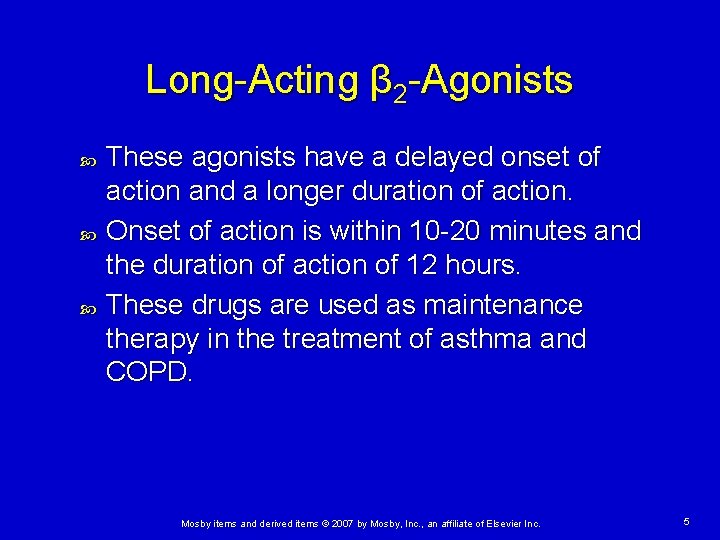 Long-Acting β 2 -Agonists These agonists have a delayed onset of action and a