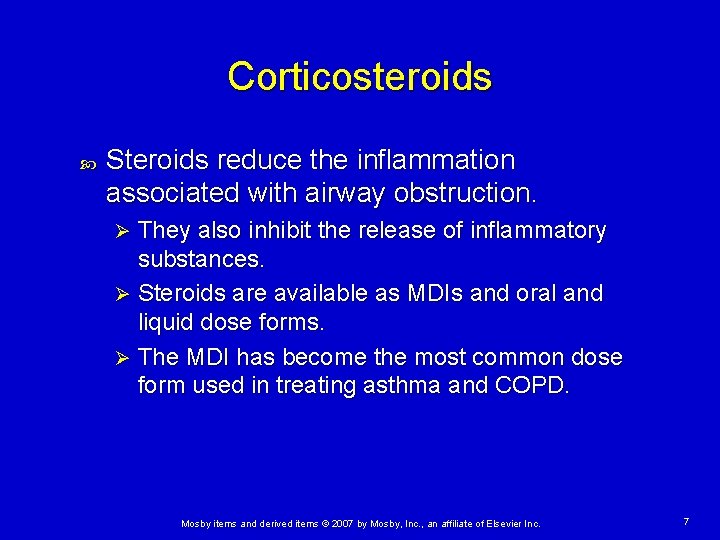 Corticosteroids Steroids reduce the inflammation associated with airway obstruction. They also inhibit the release