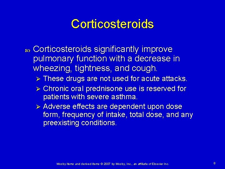 Corticosteroids significantly improve pulmonary function with a decrease in wheezing, tightness, and cough. These