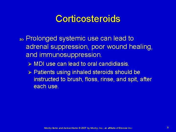 Corticosteroids Prolonged systemic use can lead to adrenal suppression, poor wound healing, and immunosuppression.