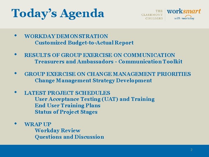 Today’s Agenda • WORKDAY DEMONSTRATION Customized Budget-to-Actual Report • RESULTS OF GROUP EXERCISE ON