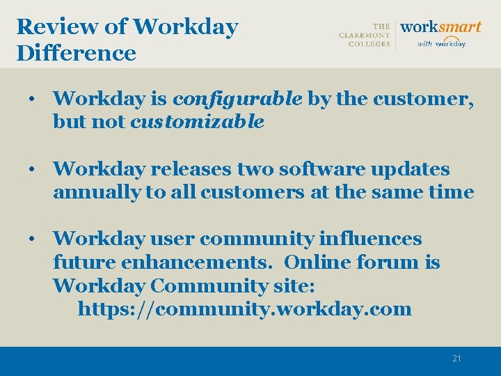 Review of Workday Difference • Workday is configurable by the customer, but not customizable