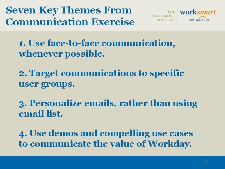 Seven Key Themes From Communication Exercise 1. Use face-to-face communication, whenever possible. 2. Target