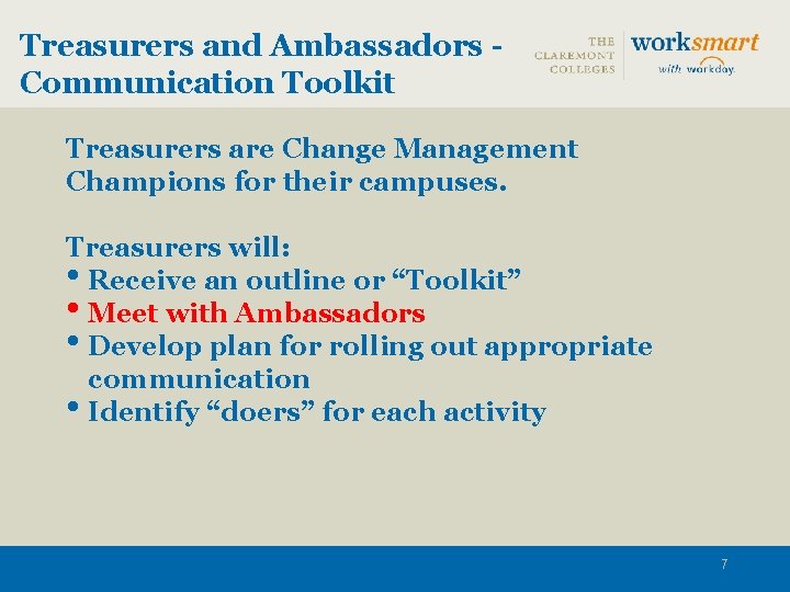 Treasurers and Ambassadors Communication Toolkit Treasurers are Change Management Champions for their campuses. Treasurers