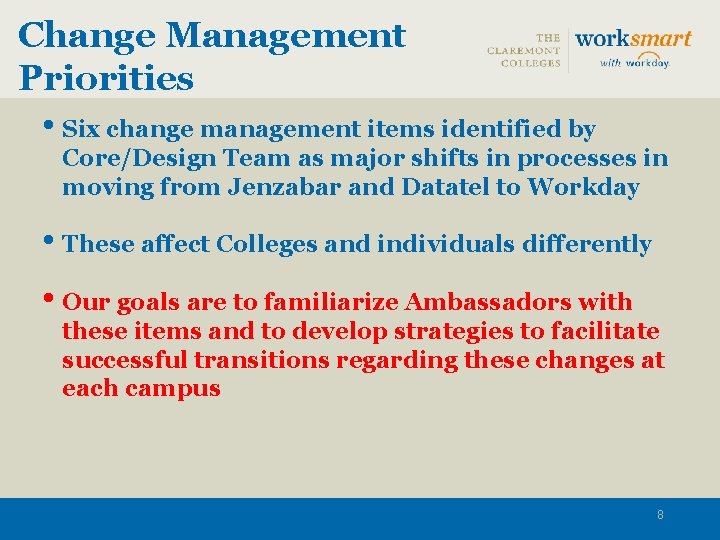 Change Management Priorities • Six change management items identified by Core/Design Team as major