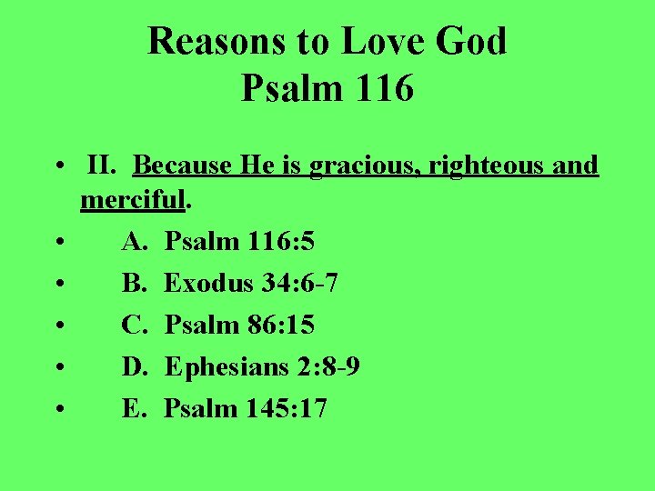 Reasons to Love God Psalm 116 • II. Because He is gracious, righteous and