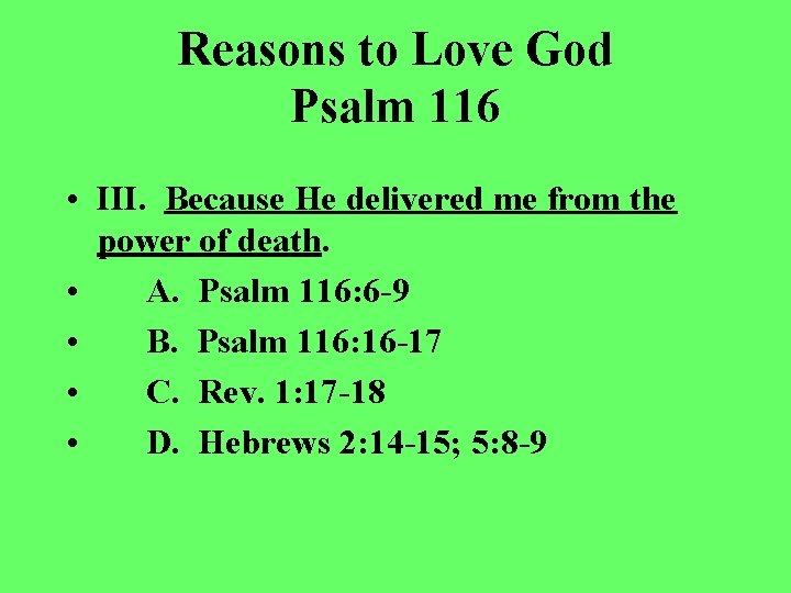 Reasons to Love God Psalm 116 • III. Because He delivered me from the