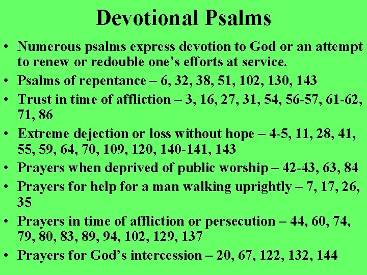 Devotional Psalms • Numerous psalms express devotion to God or an attempt to renew
