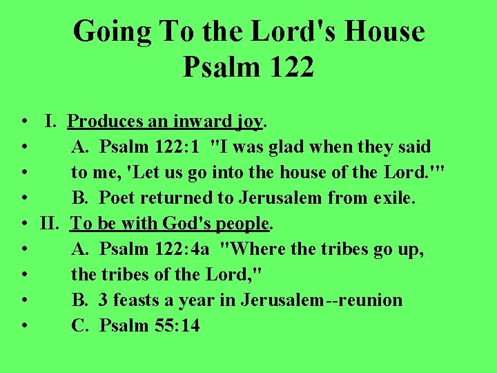 Going To the Lord's House Psalm 122 • I. Produces an inward joy. •