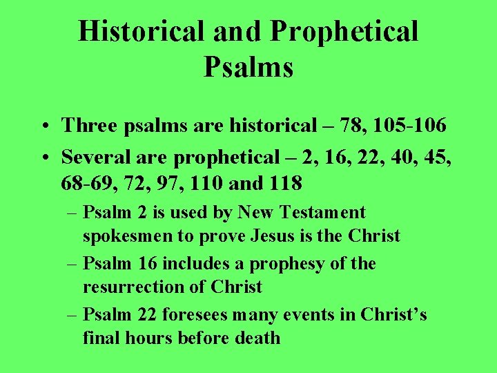 Historical and Prophetical Psalms • Three psalms are historical – 78, 105 -106 •