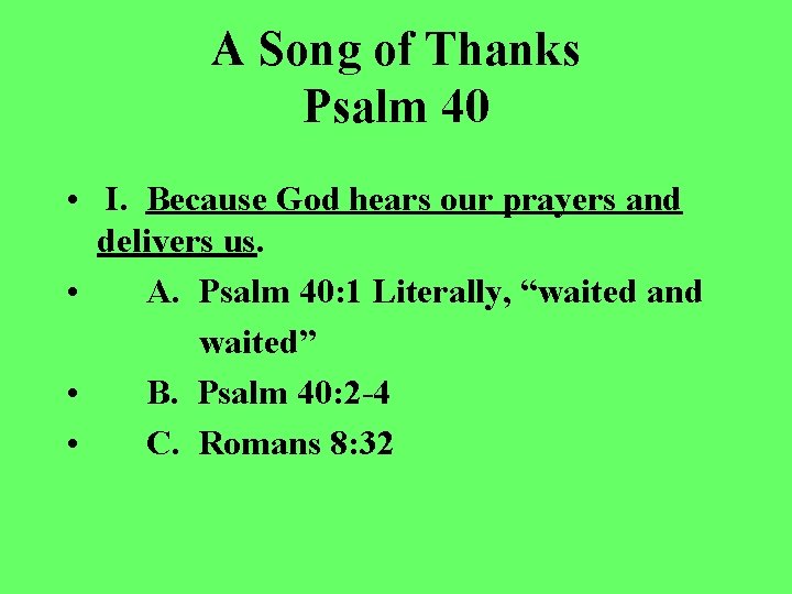 A Song of Thanks Psalm 40 • I. Because God hears our prayers and