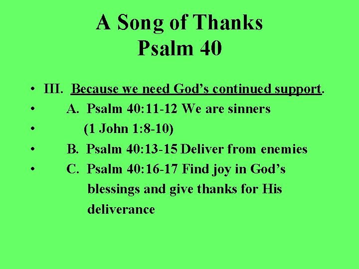 A Song of Thanks Psalm 40 • III. Because we need God’s continued support.
