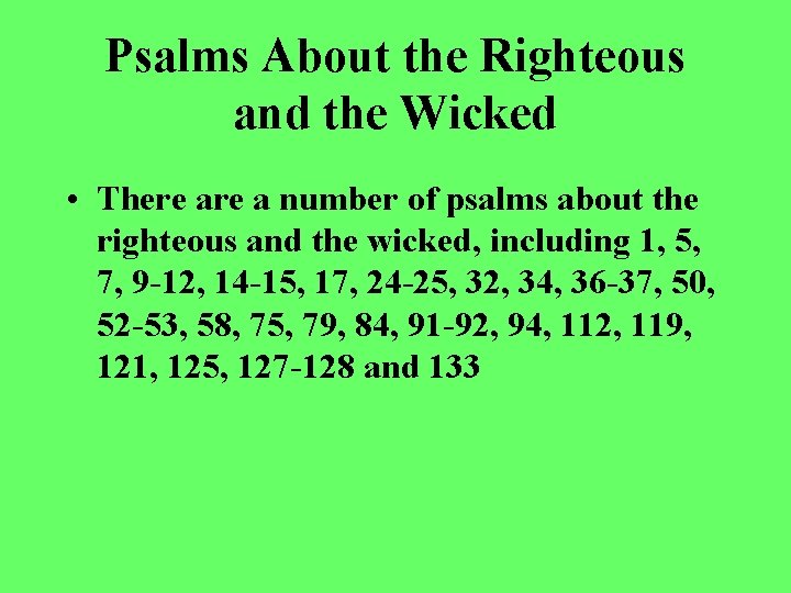 Psalms About the Righteous and the Wicked • There a number of psalms about