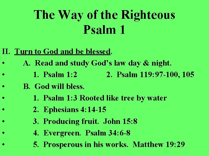 The Way of the Righteous Psalm 1 II. Turn to God and be blessed.