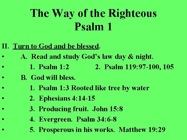 The Way of the Righteous Psalm 1 II. Turn to God and be blessed.