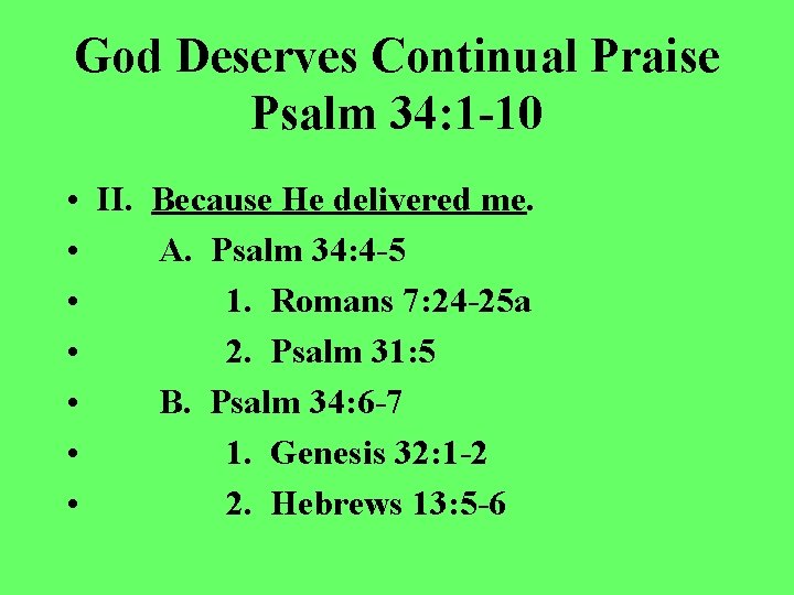 God Deserves Continual Praise Psalm 34: 1 -10 • II. Because He delivered me.