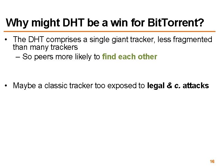 Why might DHT be a win for Bit. Torrent? • The DHT comprises a