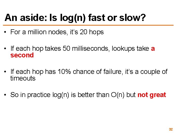 An aside: Is log(n) fast or slow? • For a million nodes, it’s 20