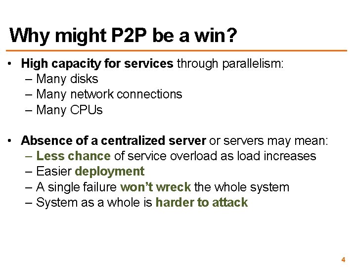 Why might P 2 P be a win? • High capacity for services through