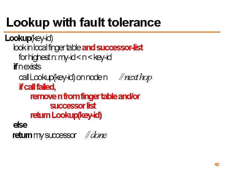 Lookup with fault tolerance Lookup(key-id) look in local finger table and successor-list for highest