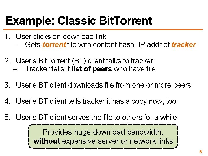 Example: Classic Bit. Torrent 1. User clicks on download link – Gets torrent file