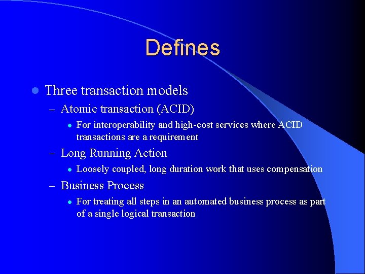 Defines l Three transaction models – Atomic transaction (ACID) l For interoperability and high-cost