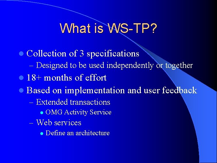 What is WS-TP? l Collection of 3 specifications – Designed to be used independently