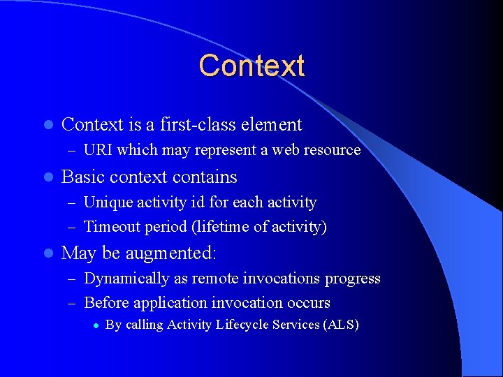 Context l Context is a first-class element – URI which may represent a web