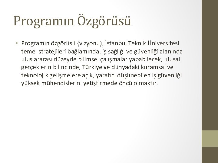 Programın Özgörüsü • Programın özgörüsü (vizyonu), İstanbul Teknik Üniversitesi temel stratejileri bağlamında, iş sağlığı