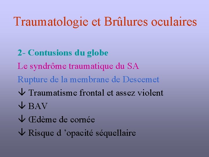 Traumatologie et Brûlures oculaires 2 - Contusions du globe Le syndrôme traumatique du SA