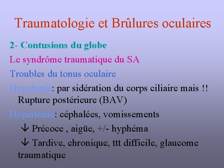 Traumatologie et Brûlures oculaires 2 - Contusions du globe Le syndrôme traumatique du SA