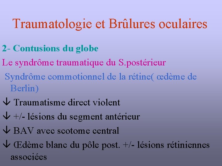 Traumatologie et Brûlures oculaires 2 - Contusions du globe Le syndrôme traumatique du S.