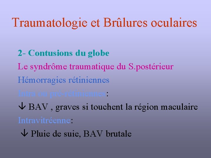 Traumatologie et Brûlures oculaires 2 - Contusions du globe Le syndrôme traumatique du S.