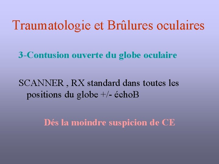 Traumatologie et Brûlures oculaires 3 -Contusion ouverte du globe oculaire SCANNER , RX standard