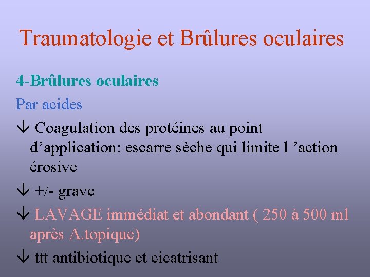 Traumatologie et Brûlures oculaires 4 -Brûlures oculaires Par acides Coagulation des protéines au point