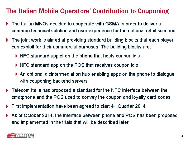 The Italian Mobile Operators’ Contribution to Couponing 4 The Italian MNOs decided to cooperate