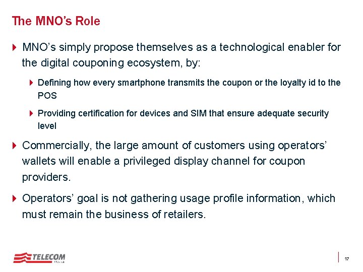 The MNO’s Role 4 MNO’s simply propose themselves as a technological enabler for the