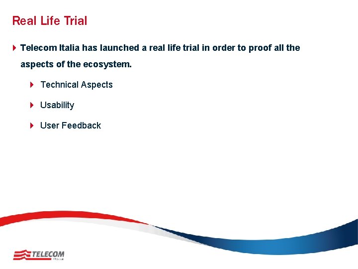 Real Life Trial 4 Telecom Italia has launched a real life trial in order
