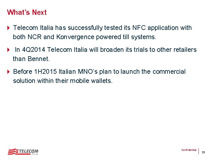 What’s Next 4 Telecom Italia has successfully tested its NFC application with both NCR