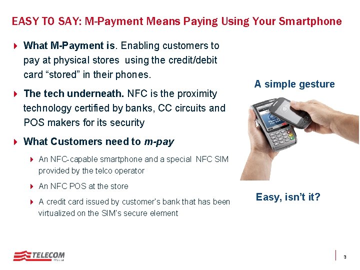 EASY TO SAY: M-Payment Means Paying Using Your Smartphone 4 What M-Payment is. Enabling