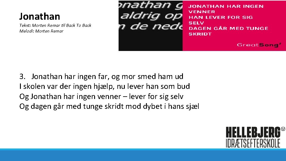 Jonathan Tekst: Morten Remar til Back To Back Melodi: Morten Remar 3. Jonathan har